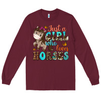 Burgundy just a girl who loves horses Long Sleeve Tee - NancyCooperArtShop
