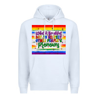 White what a beautiful day to respect other people's pronouns  tumbler Premium Hoodie - JahusDesignShop