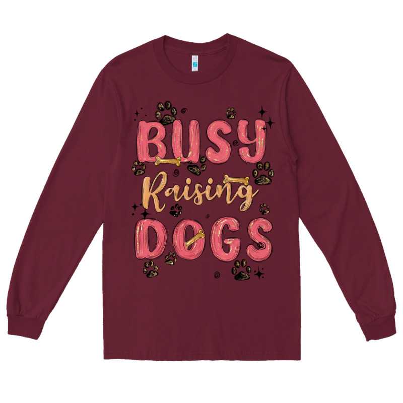 Busy Raising Dogs Long Sleeve Tee by MaliasSmallBusiness | Teevron