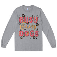 Heather Grey busy raising dogs Long Sleeve Tee - MaliasSmallBusiness