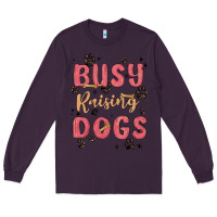 Plum busy raising dogs Long Sleeve Tee - MaliasSmallBusiness