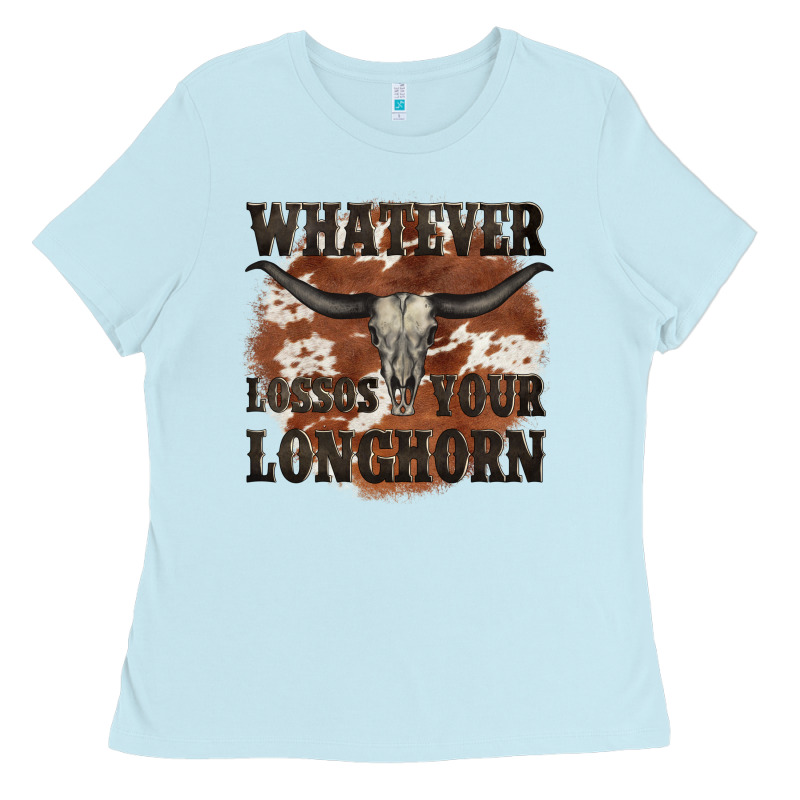 Longhorn Bullskull Whatever Lossos Your Longhorn Ladies Tee by JahusDesignShop | Teevron