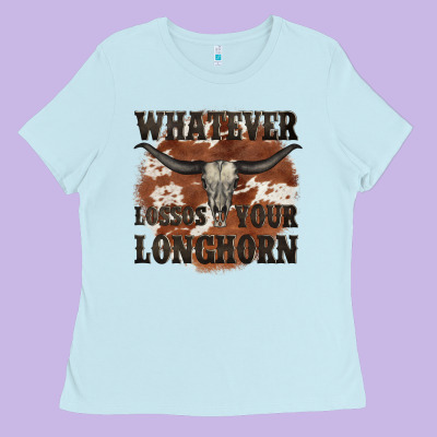 Longhorn Bullskull Whatever Lossos Your Longhorn Ladies Tee Designed By Jahusdesignshop