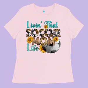Livin' That Soccer Mom Life Ladies Tee Designed By Hra Design Shop