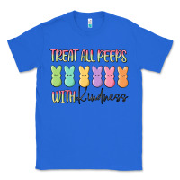 True Royal treat all peeps with kindness Classic Tee - MaliasSmallBusiness