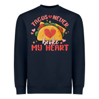 Tacos Never Broke My Heart Heavyweight Sweatshirt | Teevron