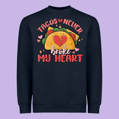 Tacos Never Broke My Heart Heavyweight Sweatshirt Designed By Maliassmallbusiness