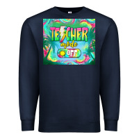 Navy teacher mode off Premium Sweatshirt - TumblerDesignByShophia