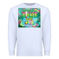 White teacher mode off Premium Sweatshirt - TumblerDesignByShophia