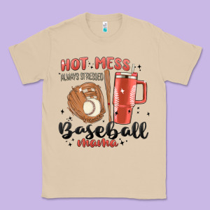 Hot Mess Always Stressed Baseball Mama Stanley Cup Classic Tee Designed By Maliassmallbusiness