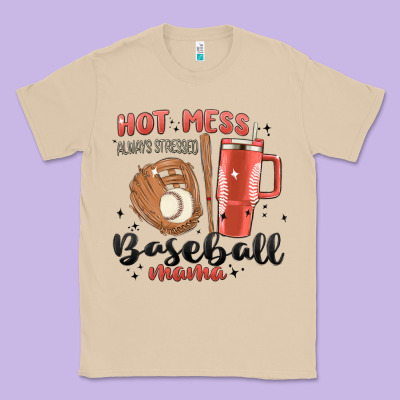 Hot Mess Always Stressed Baseball Mama Stanley Cup Classic Tee Designed By Maliassmallbusiness