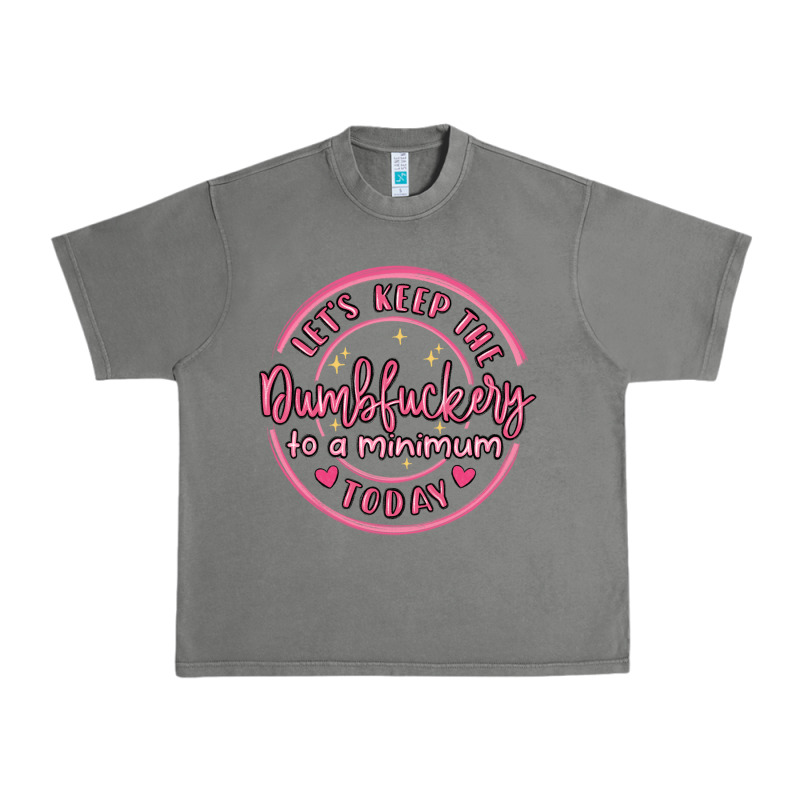 Dumbfuckery To Minimum Urban Heavy Tee by MaliasSmallBusiness | Teevron