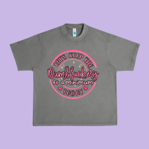 Dumbfuckery To Minimum Urban Heavy Tee Designed By Maliassmallbusiness