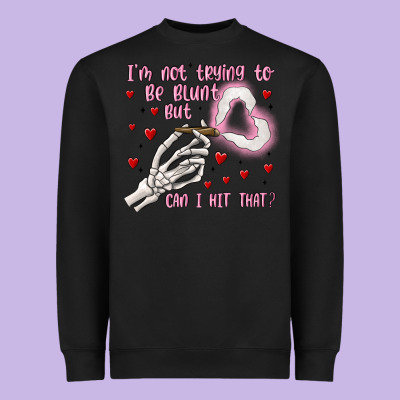 Not To Be Blunt But Can I Hit Heavyweight Sweatshirt Designed By Maliassmallbusiness