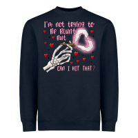 Navy not to be blunt but can i hit Heavyweight Sweatshirt - MaliasSmallBusiness
