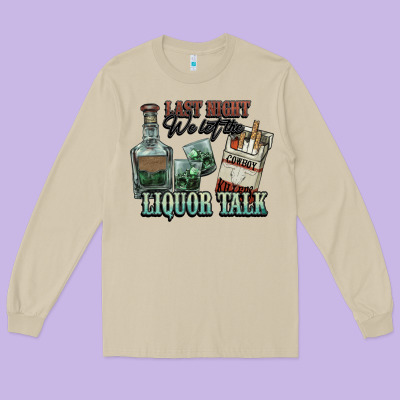 Last Night We Let The Liquor Talk Cowboy Western C Long Sleeve Tee Designed By Nancycooperartshop