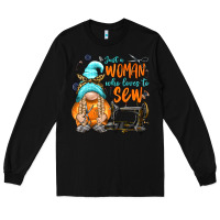 Black just a woman who loves to sew Long Sleeve Tee - NancyCooperArtShop