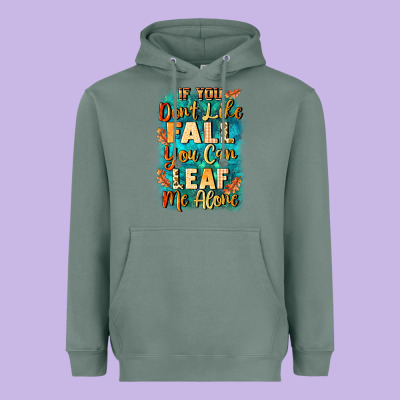 If You Don't Like Fall You Can Leaf Me Alone Heavyweight Hoodie Designed By Nancycooperartshop