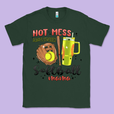 Hot Mess Always Stressed Softball Mama Stanley Cup Classic Tee Designed By Maliassmallbusiness