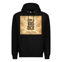 Black sarcastic funny i have a dig bick Premium Hoodie - TumblerDesignByShophia