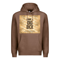 Chestnut sarcastic funny i have a dig bick Premium Hoodie - TumblerDesignByShophia