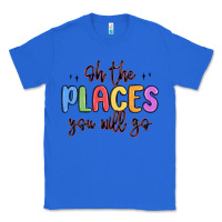 True Royal oh the places you will go Classic Tee - MaliasSmallBusiness