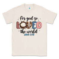Natural for god so loved the world Classic Tee - MaliasSmallBusiness