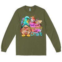 Army Green i just want stay home and craft Long Sleeve Tee - NancyCooperArtShop