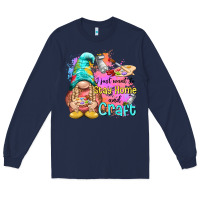 Navy i just want stay home and craft Long Sleeve Tee - NancyCooperArtShop