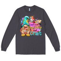 Smoke i just want stay home and craft Long Sleeve Tee - NancyCooperArtShop