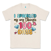 Natural i sparkled my way through 100 days Classic Tee - MaliasSmallBusiness