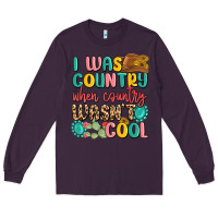 Plum i was country when country wasnt cool Long Sleeve Tee - MaliasSmallBusiness