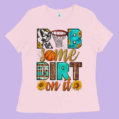 Rub Some Dirt On It Basketball Ladies Tee Designed By Hra Design Shop