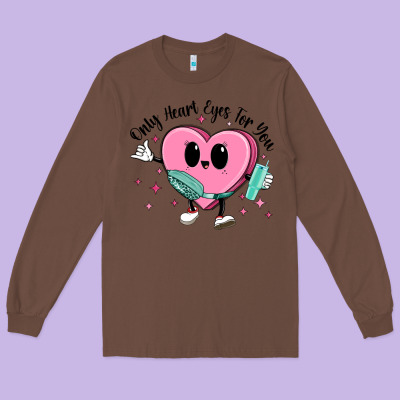 Only Heart Eyes For You Long Sleeve Tee Designed By Maliassmallbusiness