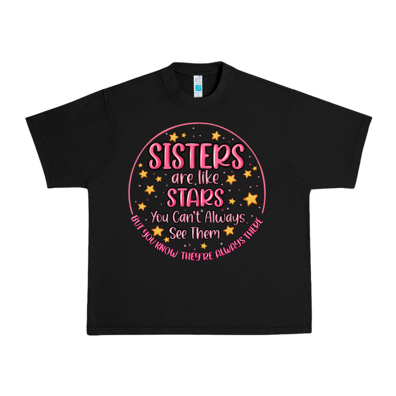 Sisters Are Like Stars You Can't Always See Them Urban Heavy Tee by MaliasSmallBusiness | Teevron