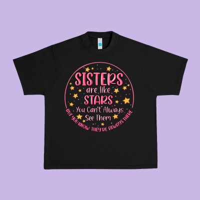 Sisters Are Like Stars You Can't Always See Them Urban Heavy Tee Designed By Maliassmallbusiness