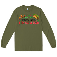 Army Green i cant make everyone happy i an not a taco Long Sleeve Tee - MaliasSmallBusiness