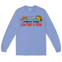 Colony Blue i cant make everyone happy i an not a taco Long Sleeve Tee - MaliasSmallBusiness