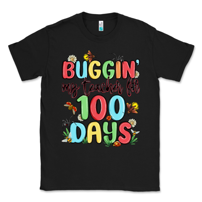 Buggin My Teacher For 100 Days Classic Tee by MaliasSmallBusiness | Teevron
