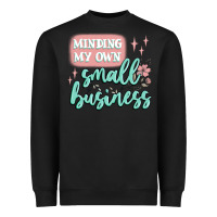 Minding My Own Small Business Heavyweight Sweatshirt | Teevron