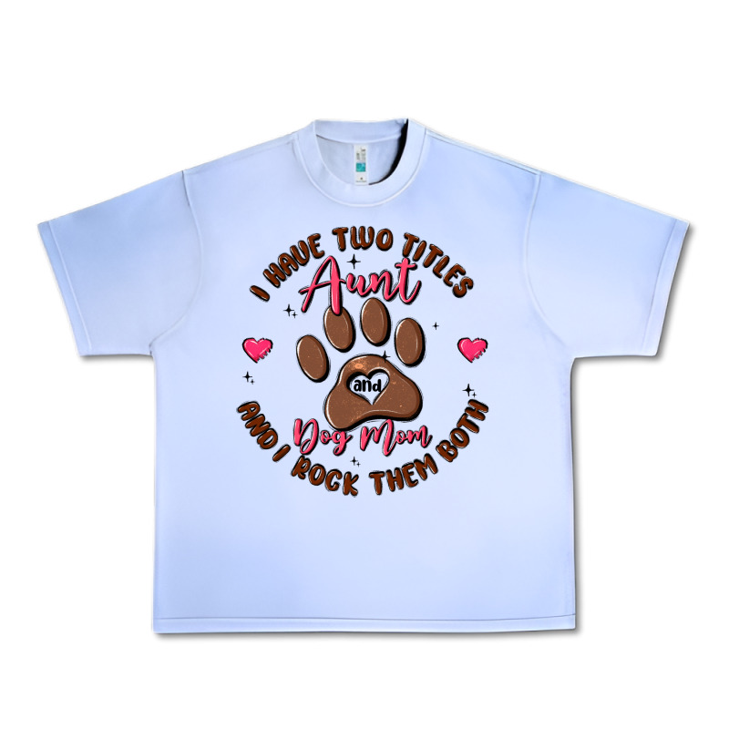 I Have Two Titles Aunt And Dog Mom Urban Heavy Tee by MaliasSmallBusiness | Teevron
