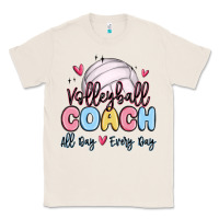 Natural volleyball coach all day every day Classic Tee - MaliasSmallBusiness