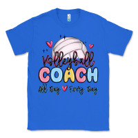 True Royal volleyball coach all day every day Classic Tee - MaliasSmallBusiness