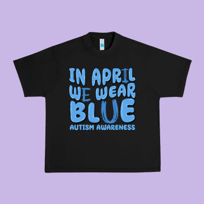 In April We Wear Blue Autism Awareness Urban Heavy Tee Designed By Maliassmallbusiness