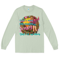 Matcha heres your one chance fancy Long Sleeve Tee - NancyCooperArtShop