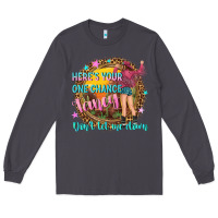 Smoke heres your one chance fancy Long Sleeve Tee - NancyCooperArtShop