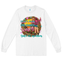 White heres your one chance fancy Long Sleeve Tee - NancyCooperArtShop
