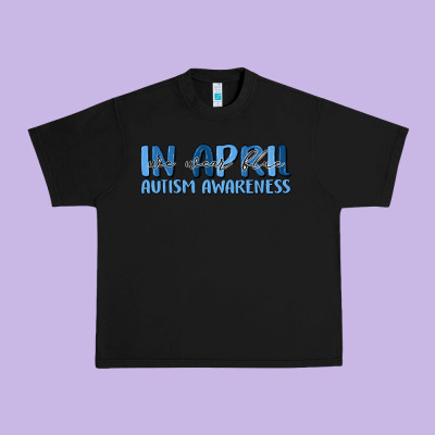 In April We Wear Blue Autism Awareness Urban Heavy Tee Designed By Maliassmallbusiness