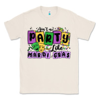 Natural aint no party like mardi gras Classic Tee - MaliasSmallBusiness