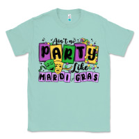 Seafoam aint no party like mardi gras Classic Tee - MaliasSmallBusiness